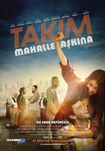 Takım: Mahalle Aşkına! Film izle